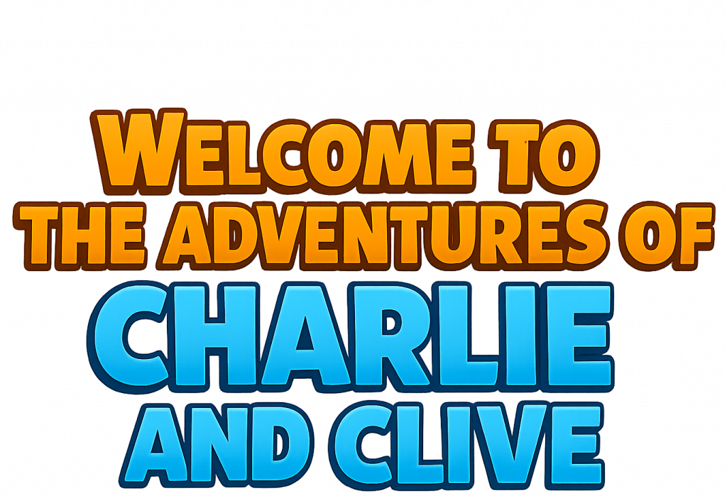 Welcome to the Adventures of Charlie And Clive